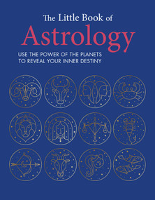 The Little Book of Astrology (Use the power of the planets to reveal your inner destiny) by CICO Books, 9781800652088
