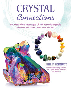 Crystal Connections (Understand the messages of 101 essential crystals and how to connect with their wisdom) by Philip Permutt, 9781800652095