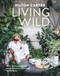 Living Wild (How to plant style your home and cultivate happiness) by Hilton Carter, 9781800652125