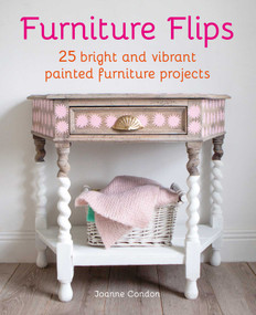 Furniture Flips (25 bright and vibrant painted furniture projects) by Joanne Condon, 9781800652156