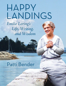 Happy Landings (Emilie Loring's Life, Writing, and Wisdom) by Patti Bender, 9781947951624