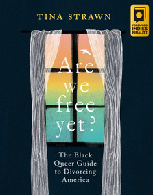 Are We Free Yet? (The Black Queer Guide to Divorcing America) by Tina Strawn, 9781955905053