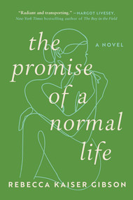 The Promise of a Normal Life (A Novel) by Rebecca Kaiser Gibson, 9781956763331