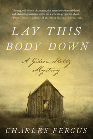 Lay This Body Down (A Gideon Stoltz Mystery) by Charles Fergus, 9781956763447