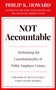 Not Accountable (Rethinking the Constitutionality of Public Employee Unions) by Philip K. Howard, Mitch Daniels, 9781957588124
