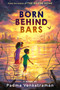 Born Behind Bars - 9780593112496 by Padma Venkatraman, 9780593112496