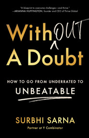 Without a Doubt (How to Go from Underrated to Unbeatable) by Surbhi Sarna, 9781982147907