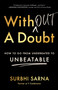 Without a Doubt (How to Go from Underrated to Unbeatable) by Surbhi Sarna, 9781982147907