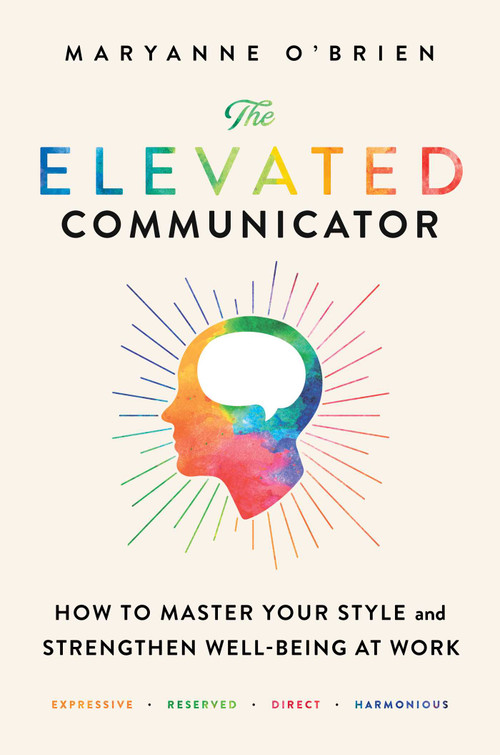 The Elevated Communicator (How to Master Your Style and Strengthen Well-Being at Work) - 9781982154738 by Maryanne O'Brien, 9781982154738