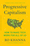 Progressive Capitalism (How to Make Tech Work for All of Us) by Ro Khanna, Amartya Sen, 9781982163358