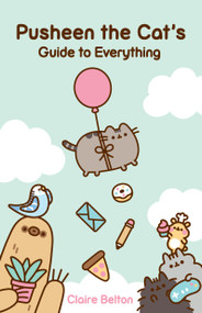 Pusheen the Cat's Guide to Everything by Claire Belton, 9781982165413