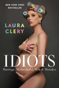 Idiots (Marriage, Motherhood, Milk & Mistakes) - 9781982167110 by Laura Clery, 9781982167110