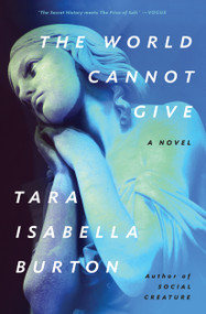 The World Cannot Give - 9781982170073 by Tara Isabella Burton