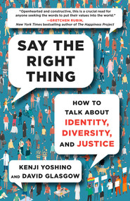 Say the Right Thing (How to Talk About Identity, Diversity, and Justice) by Kenji Yoshino, David Glasgow, 9781982181383