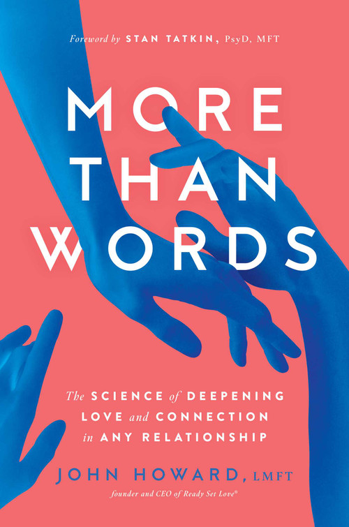 More Than Words (The Science of Deepening Love and Connection in Any Relationship) - 9781982182342 by John Howard, Stan Tatkin, 9781982182342
