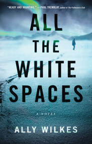 All the White Spaces (A Novel) - 9781982182717 by Ally Wilkes, 9781982182717