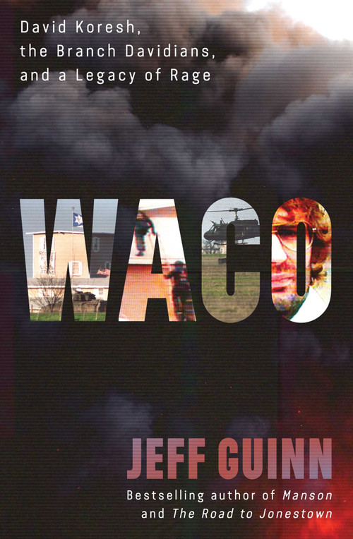 Waco (David Koresh, the Branch Davidians, and A Legacy of Rage) by Jeff Guinn, 9781982186104