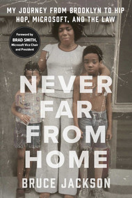 Never Far from Home (My Journey from Brooklyn to Hip Hop, Microsoft, and the Law) by Bruce Jackson, Brad Smith, 9781982191153