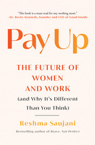 Pay Up (The Future of Women and Work (and Why It's Different Than You Think)) - 9781982191580 by Reshma Saujani, 9781982191580