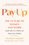 Pay Up (The Future of Women and Work (and Why It's Different Than You Think)) - 9781982191580 by Reshma Saujani, 9781982191580