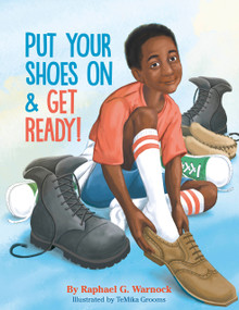 Put Your Shoes On & Get Ready! by Raphael G. Warnock, TeMika Grooms, 9780593528877