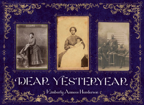 Dear Yesteryear by Kimberly Annece Henderson, Kimberly Annece Henderson, Ciara LeRoy, 9780593529249