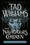 The Navigator's Children by Tad Williams, 9780756418557