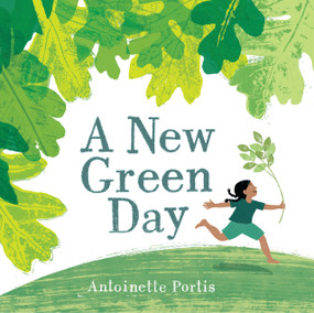 A New Green Day - 9780823451821 by Antoinette Portis, 9780823451821