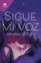 Sigue mi voz / Follow My Voice (Spanish Edition) by Ariana Godoy, 9781644736784