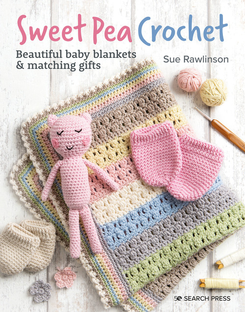 Sweet Pea Crochet (20 beautiful baby blankets & matching gifts) by Sue Rawlinson, 9781800920224