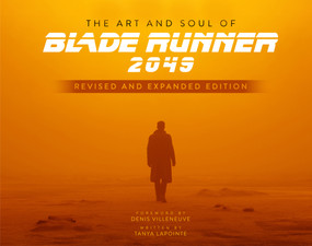 The Art and Soul of Blade Runner 2049 - Revised and Expanded Edition by Tanya Lapointe, 9781803362809
