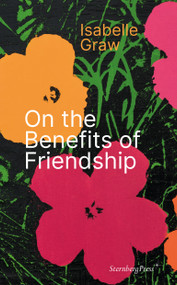On the Benefits of Friendship by Isabelle Graw, 9783956796524