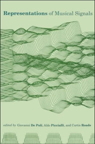 Representations of Musical Signals by Giovanni De Poli, Aldo Piccialli, Curtis Roads, 9780262518963
