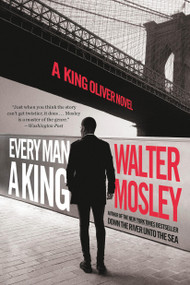 Every Man a King (A King Oliver Novel) by Walter Mosley, 9780316460200