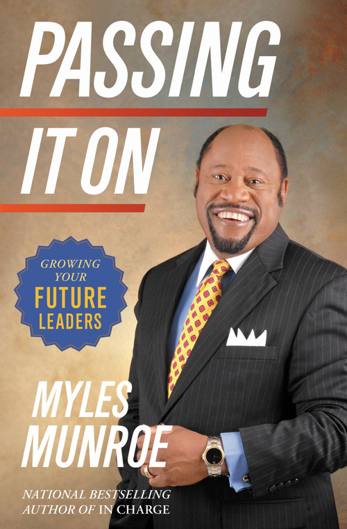 Passing It On (Growing Your Future Leaders) by Myles Munroe, 9780446580472
