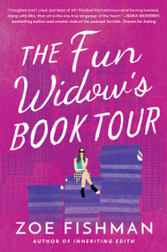 The Fun Widow's Book Tour (A Novel) by Zoe Fishman, 9780062838247