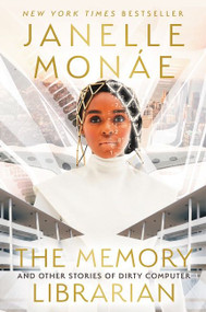 The Memory Librarian (And Other Stories of Dirty Computer) - 9780063070882 by Janelle Monáe, 9780063070882