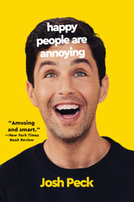 Happy People Are Annoying by Josh Peck, 9780063073623