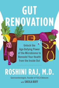 Gut Renovation (Unlock the Age-Defying Power of the Microbiome to Remodel Your Health from the Inside Out) - 9780063144217 by Dr. Roshini Raj, 9780063144217
