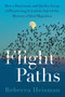 Flight Paths (How a Passionate and Quirky Group of Pioneering Scientists Solved the Mystery of Bird Migration) by Rebecca Heisman, 9780063161146