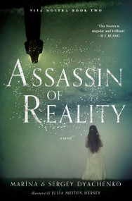 Assassin of Reality (A Novel) by Marina & Sergey Dyachenko, 9780063225428