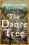 The Dance Tree (A Novel) by Kiran Millwood Hargrave, 9780063274778