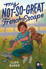 My Not-So-Great French Escape by Cliff Burke, 9780358701507