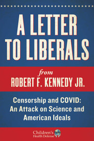 A Letter to Liberals (Censorship and COVID: An Attack on Science and American Ideals) by Robert F. Kennedy Jr., 9781510775589
