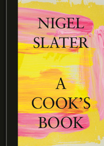 A Cook's Book (The Essential Nigel Slater [A Cookbook]) by Nigel Slater, 9781984861696