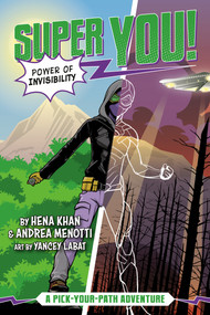 Power of Invisibility (Super You! #2) by Hena Khan, Andrea Menotti, Yancey Labat, 9780593224878