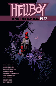 Hellboy and the B.P.R.D.: 1957 by Mike Mignola, Chris Roberson, Laurence Campbell, Shawn Martinbrough, Alison Sampson, 9781506728452