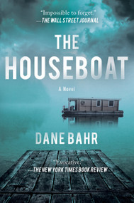 The Houseboat (A Novel) - 9781640095878 by Dane Bahr, 9781640095878