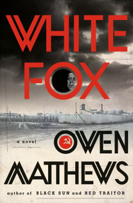 White Fox (A Novel) by Owen Matthews, 9780385543446