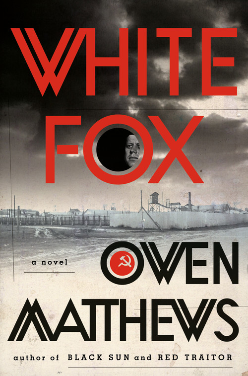 White Fox (A Novel) by Owen Matthews, 9780385543446